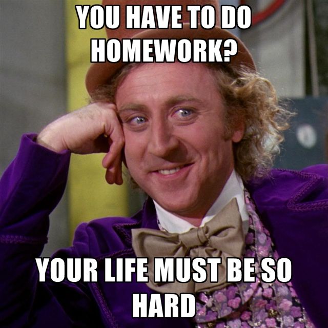 a meme asking if you have homework to do with Gene Wilder
